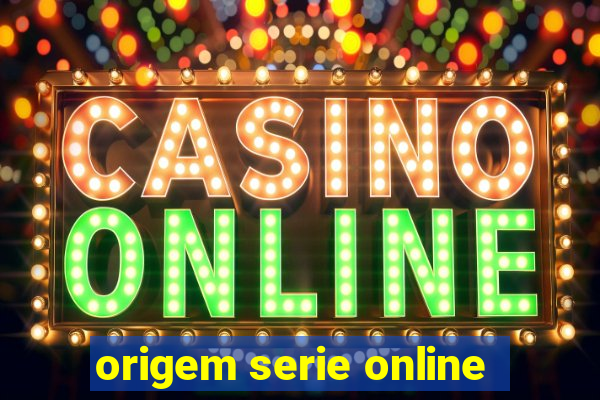 origem serie online